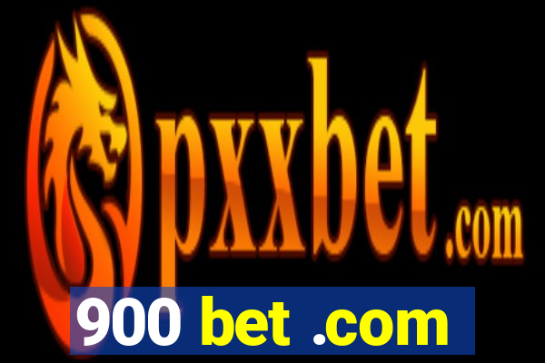 900 bet .com